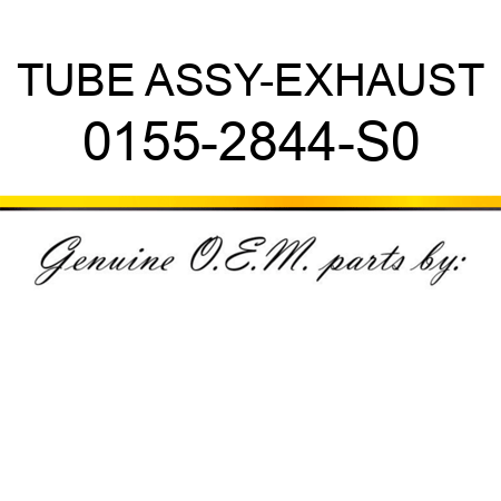 TUBE ASSY-EXHAUST 0155-2844-S0