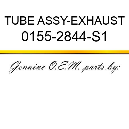 TUBE ASSY-EXHAUST 0155-2844-S1