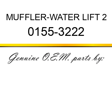 MUFFLER-WATER LIFT 2 0155-3222