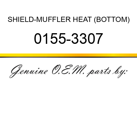 SHIELD-MUFFLER HEAT (BOTTOM) 0155-3307