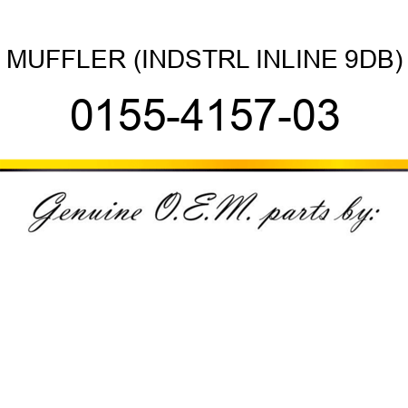 MUFFLER (INDSTRL INLINE 9DB) 0155-4157-03