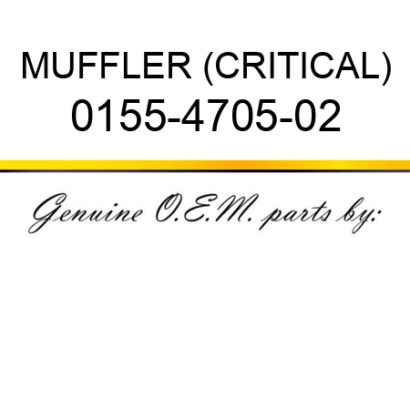 MUFFLER (CRITICAL) 0155-4705-02