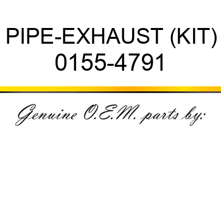 PIPE-EXHAUST (KIT) 0155-4791