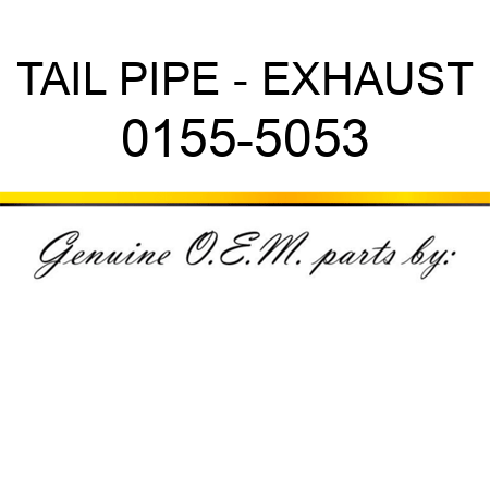 TAIL PIPE - EXHAUST 0155-5053