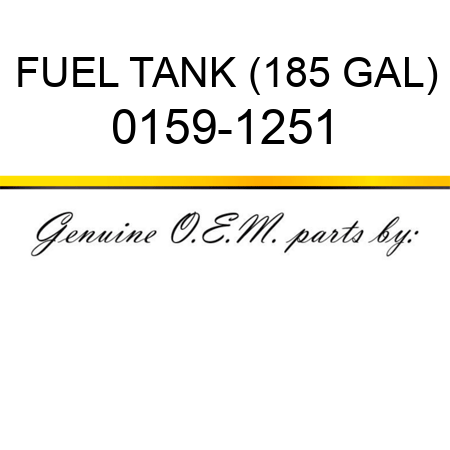 FUEL TANK (185 GAL) 0159-1251