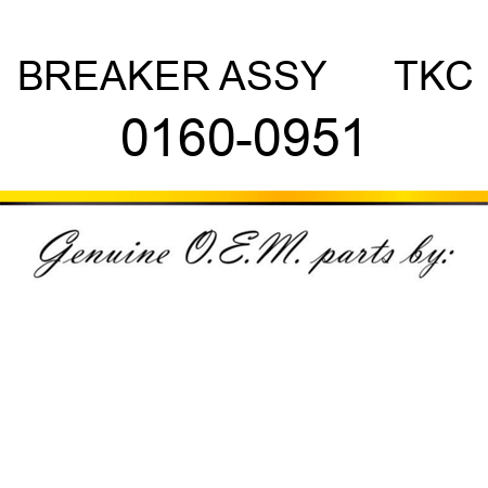 BREAKER ASSY      TKC 0160-0951