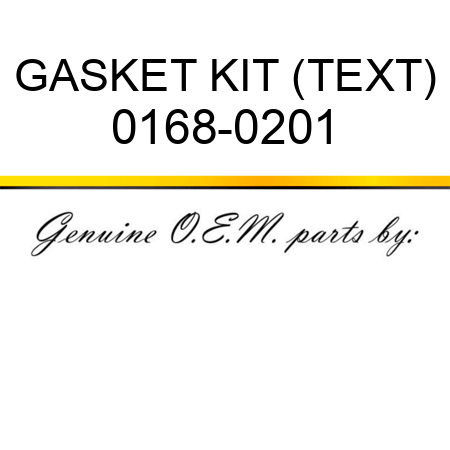 GASKET KIT (TEXT) 0168-0201