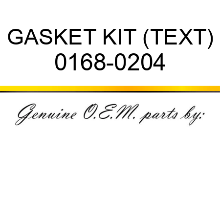 GASKET KIT (TEXT) 0168-0204