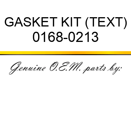 GASKET KIT (TEXT) 0168-0213