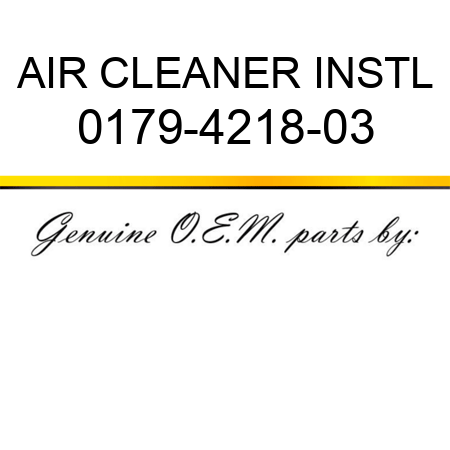 AIR CLEANER INSTL 0179-4218-03