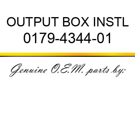 OUTPUT BOX INSTL 0179-4344-01