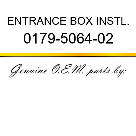 ENTRANCE BOX INSTL. 0179-5064-02
