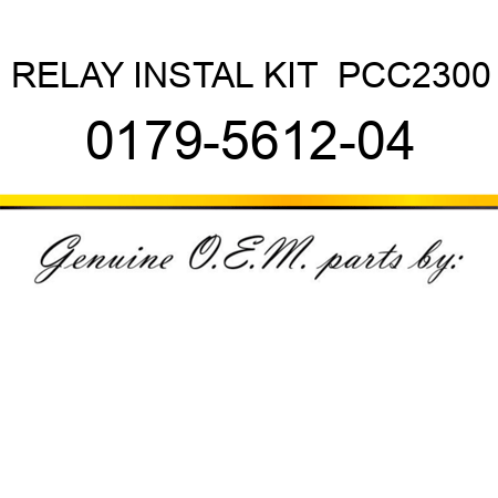RELAY INSTAL KIT  PCC2300 0179-5612-04
