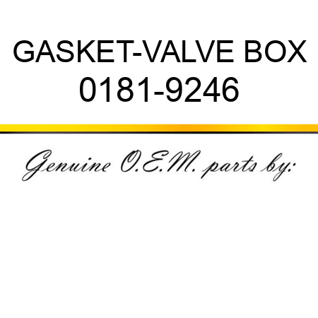 GASKET-VALVE BOX 0181-9246
