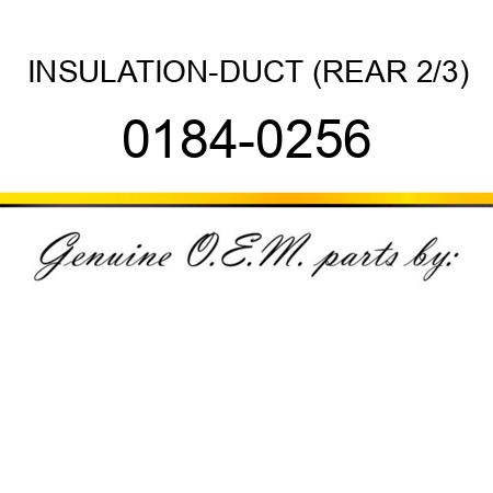 INSULATION-DUCT (REAR 2/3) 0184-0256