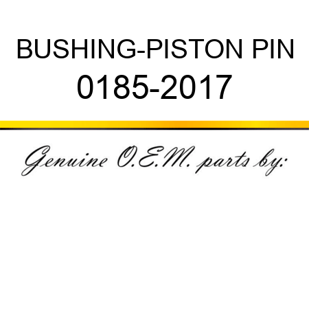 BUSHING-PISTON PIN 0185-2017