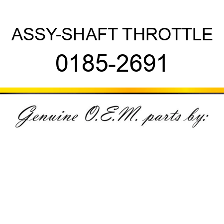 ASSY-SHAFT THROTTLE 0185-2691