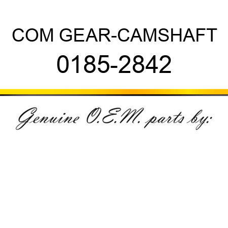 COM GEAR-CAMSHAFT 0185-2842