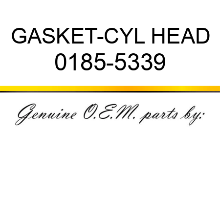 GASKET-CYL HEAD 0185-5339