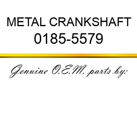 METAL CRANKSHAFT 0185-5579
