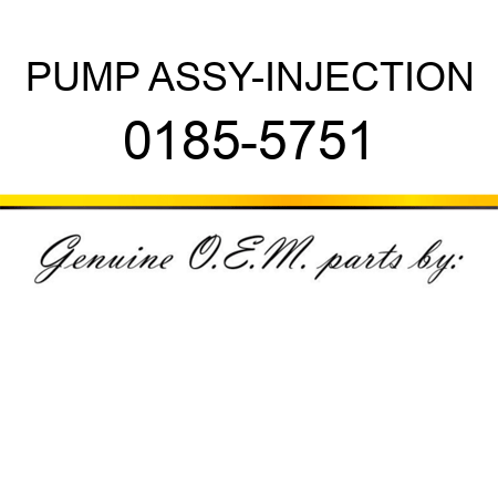 PUMP ASSY-INJECTION 0185-5751