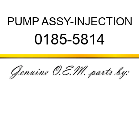 PUMP ASSY-INJECTION 0185-5814