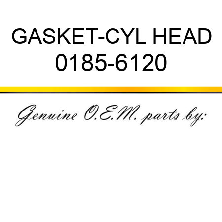 GASKET-CYL HEAD 0185-6120