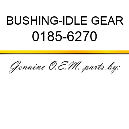 BUSHING-IDLE GEAR 0185-6270