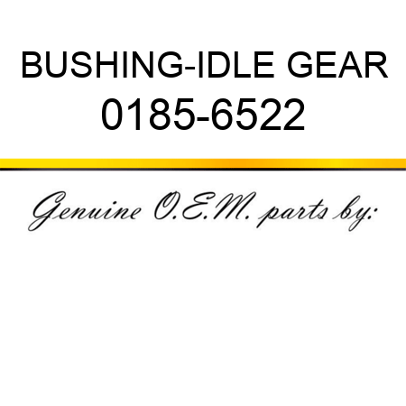 BUSHING-IDLE GEAR 0185-6522
