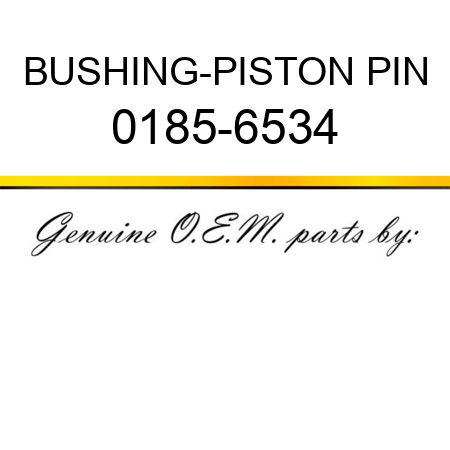 BUSHING-PISTON PIN 0185-6534