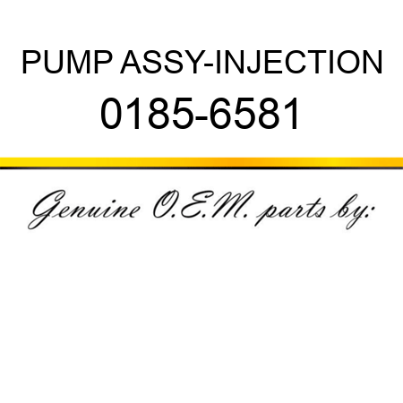 PUMP ASSY-INJECTION 0185-6581