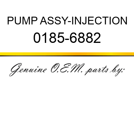 PUMP ASSY-INJECTION 0185-6882
