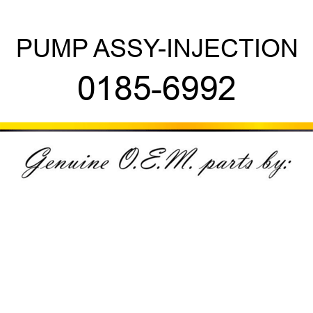 PUMP ASSY-INJECTION 0185-6992