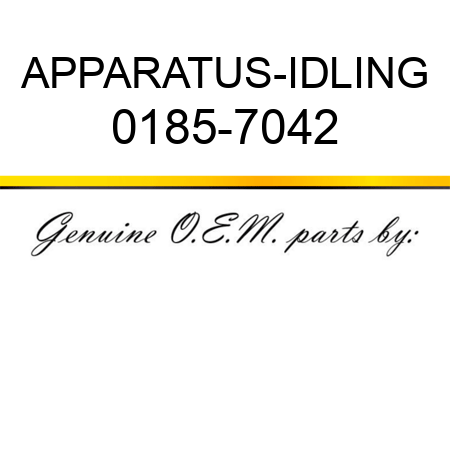 APPARATUS-IDLING 0185-7042