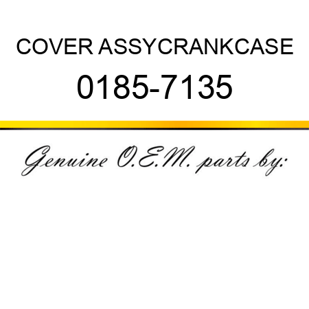 COVER ASSY,CRANKCASE 0185-7135