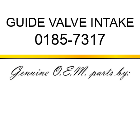 GUIDE VALVE INTAKE 0185-7317