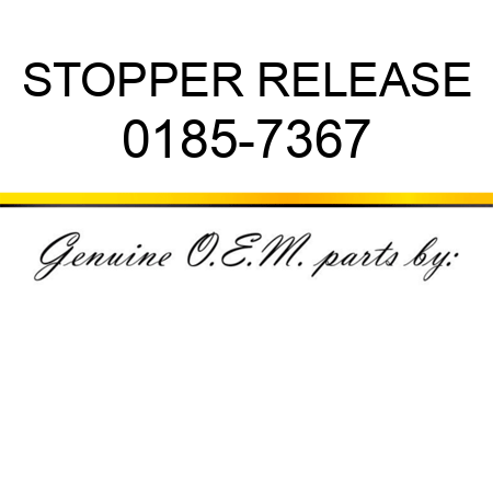 STOPPER RELEASE 0185-7367