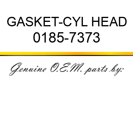 GASKET-CYL HEAD 0185-7373