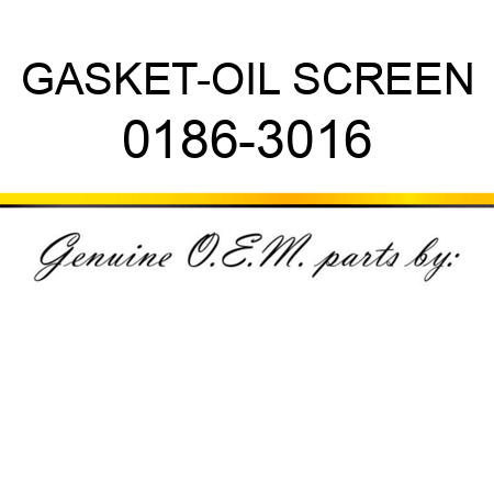 GASKET-OIL SCREEN 0186-3016