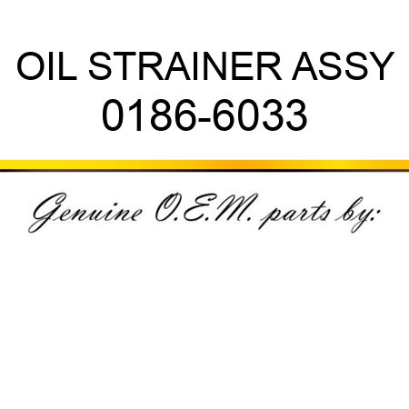 OIL STRAINER ASSY 0186-6033