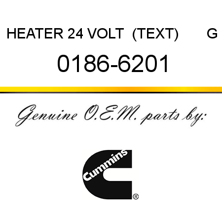 HEATER 24 VOLT  (TEXT)       G 0186-6201