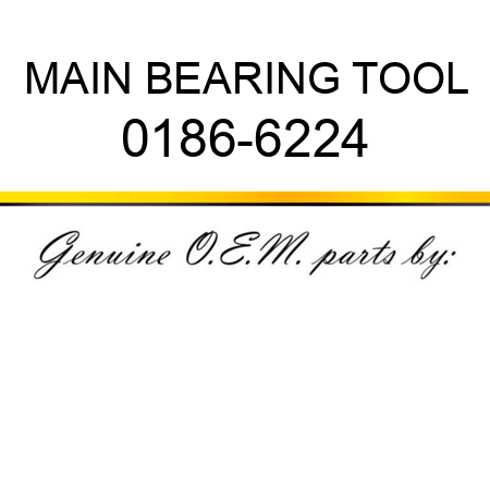 MAIN BEARING TOOL 0186-6224