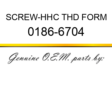 SCREW-HHC THD FORM 0186-6704