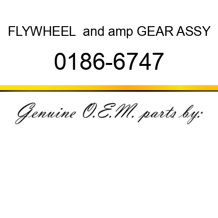 FLYWHEEL & GEAR ASSY 0186-6747