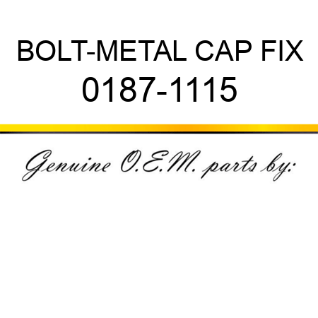 BOLT-METAL CAP FIX 0187-1115