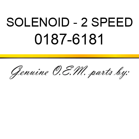 SOLENOID - 2 SPEED 0187-6181