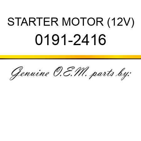 STARTER MOTOR (12V) 0191-2416