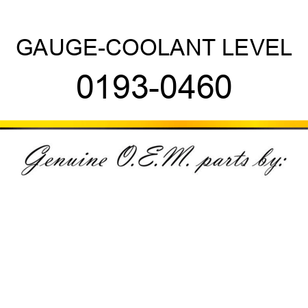 GAUGE-COOLANT LEVEL 0193-0460