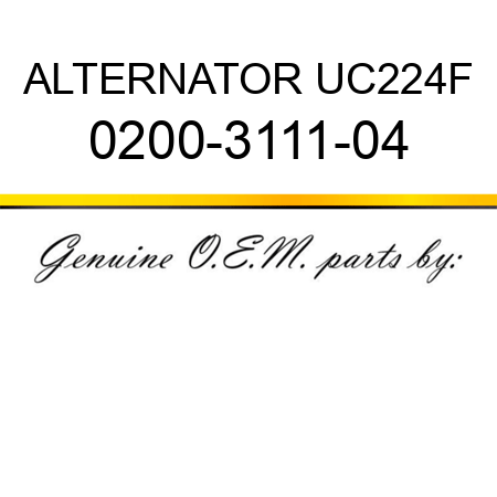 ALTERNATOR UC224F 0200-3111-04
