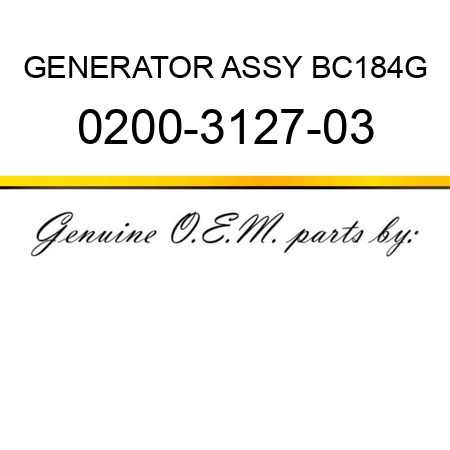 GENERATOR ASSY BC184G 0200-3127-03